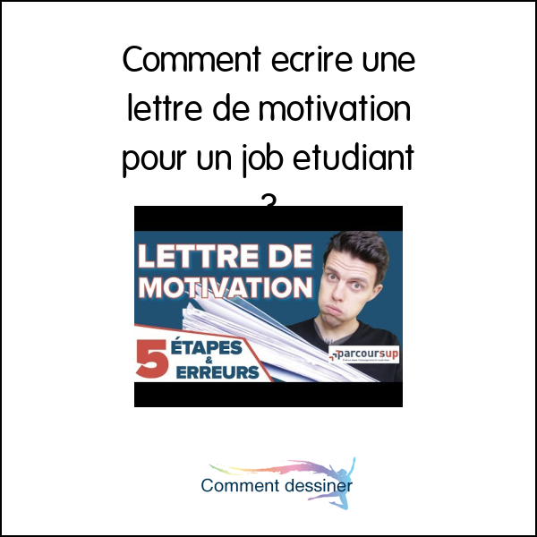 Comment écrire une lettre de motivation pour un job étudiant